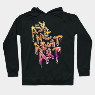 Ask Me About Art Hoodie